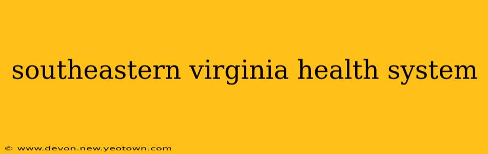 southeastern virginia health system