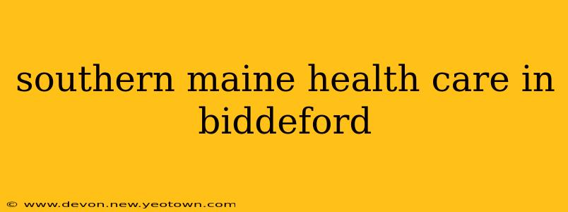 southern maine health care in biddeford