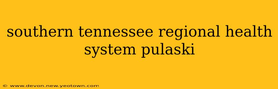 southern tennessee regional health system pulaski
