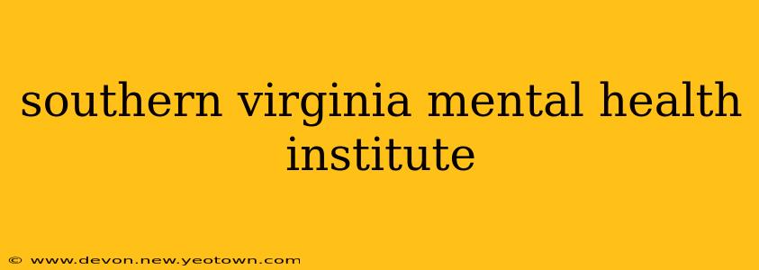 southern virginia mental health institute
