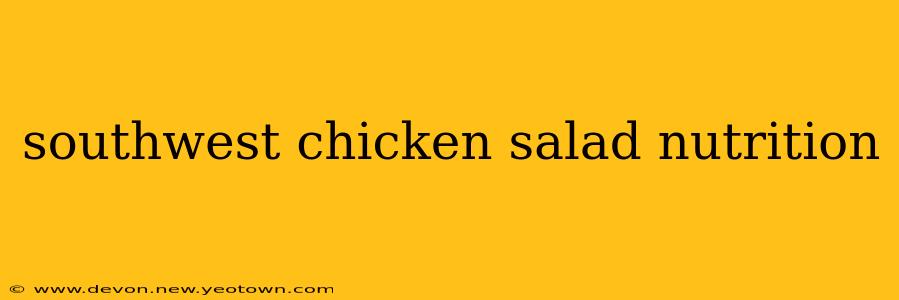 southwest chicken salad nutrition