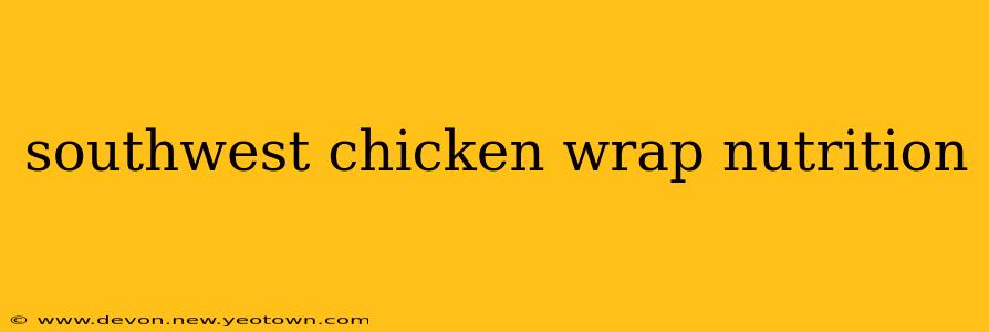 southwest chicken wrap nutrition