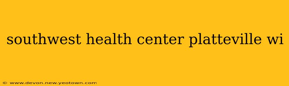 southwest health center platteville wi