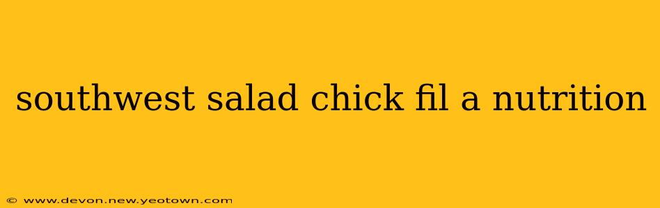 southwest salad chick fil a nutrition