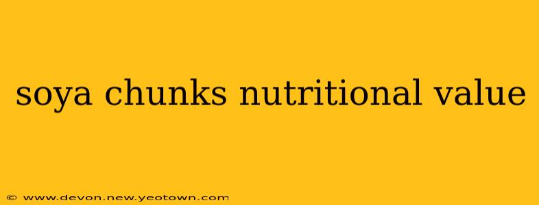 soya chunks nutritional value