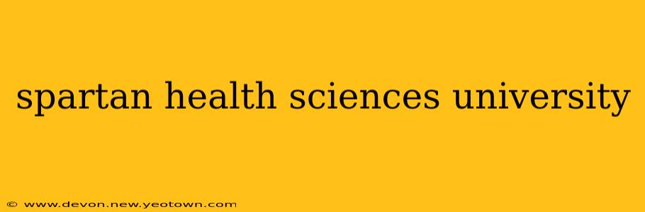 spartan health sciences university