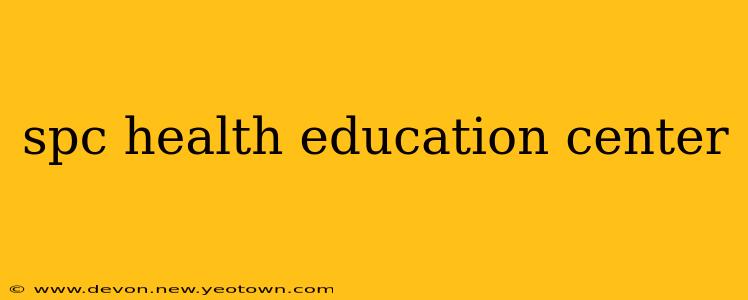spc health education center