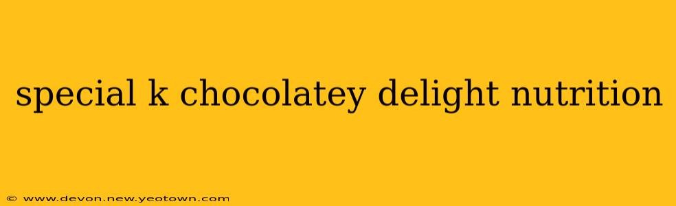 special k chocolatey delight nutrition