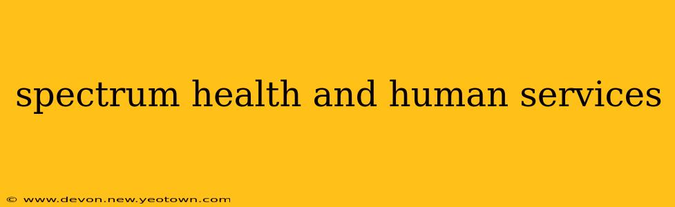 spectrum health and human services