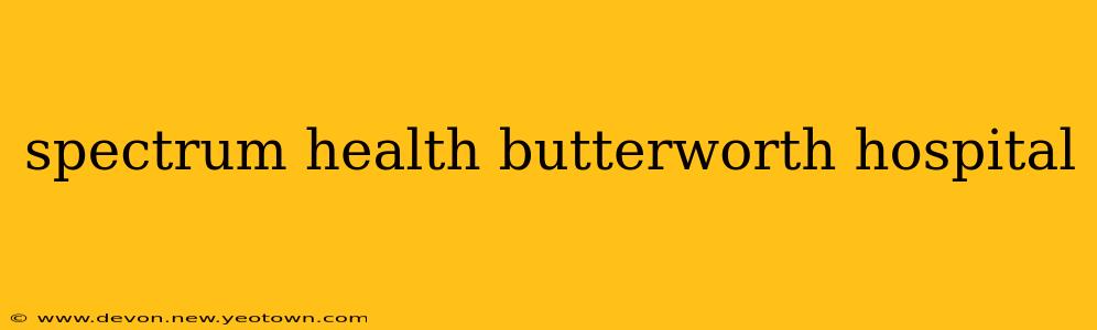 spectrum health butterworth hospital