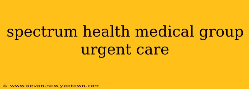 spectrum health medical group urgent care