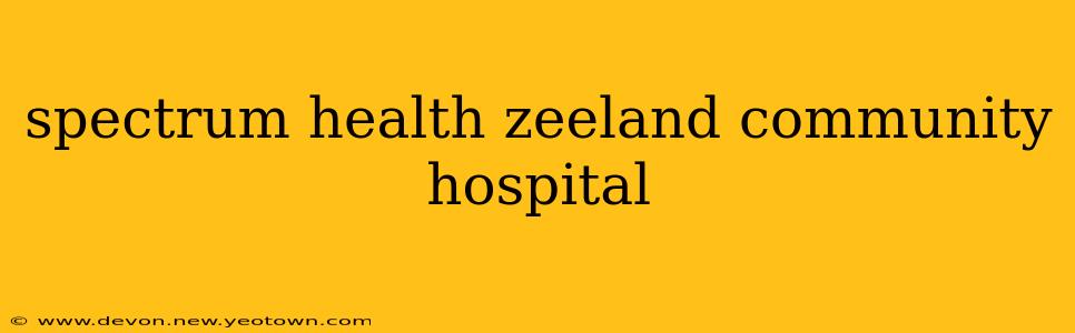 spectrum health zeeland community hospital