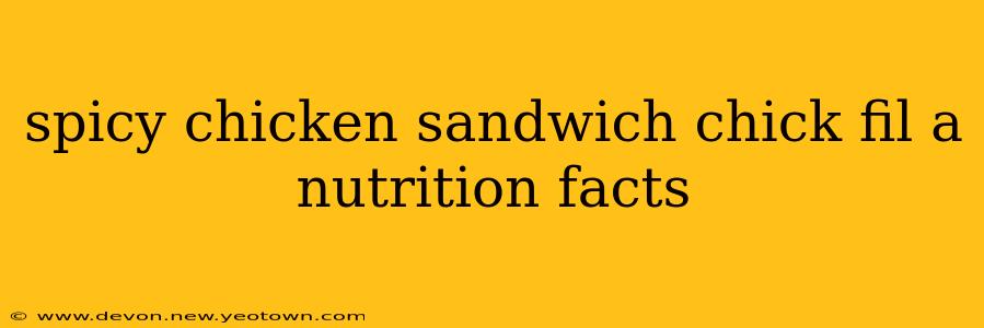 spicy chicken sandwich chick fil a nutrition facts