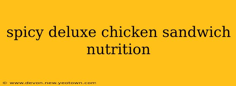 spicy deluxe chicken sandwich nutrition