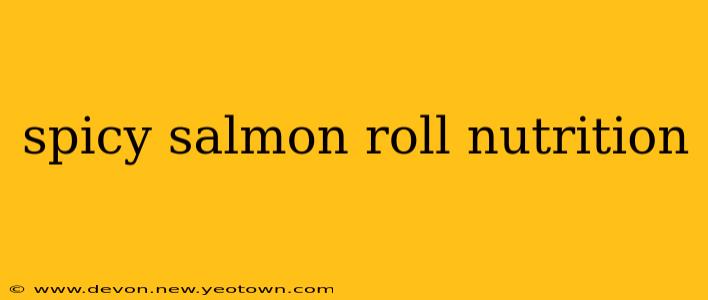 spicy salmon roll nutrition