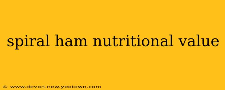 spiral ham nutritional value
