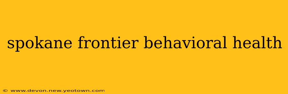 spokane frontier behavioral health