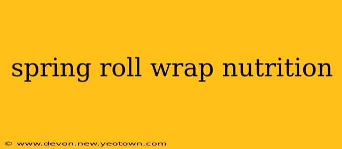spring roll wrap nutrition