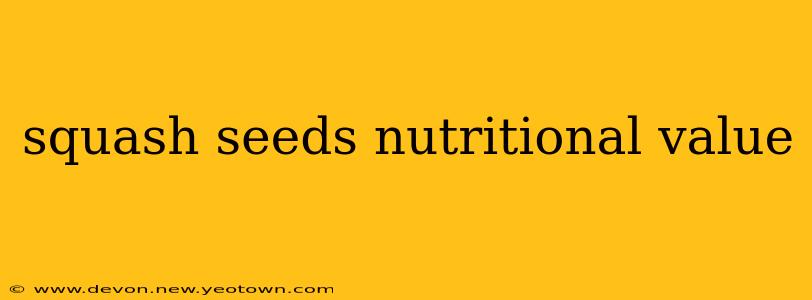 squash seeds nutritional value