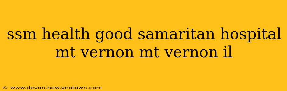 ssm health good samaritan hospital mt vernon mt vernon il