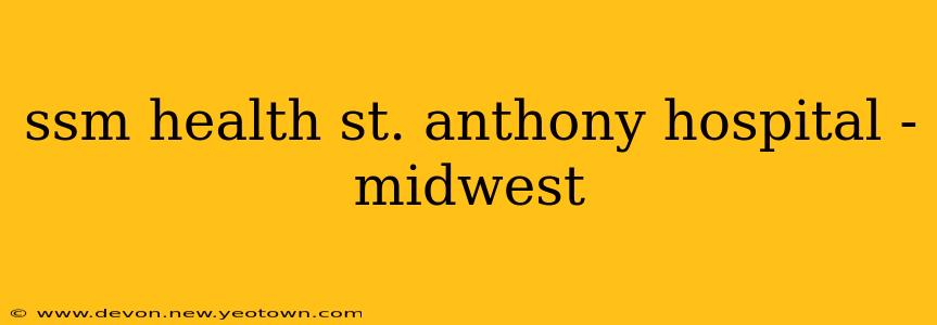 ssm health st. anthony hospital - midwest