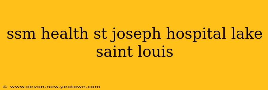 ssm health st joseph hospital lake saint louis