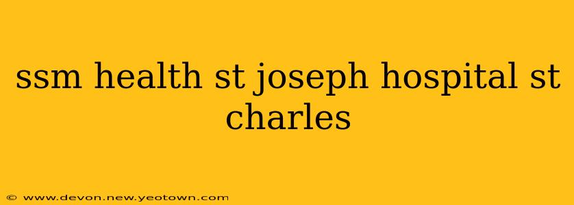 ssm health st joseph hospital st charles