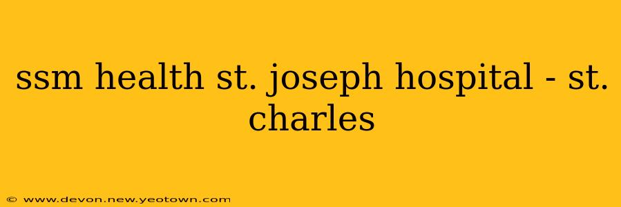 ssm health st. joseph hospital - st. charles