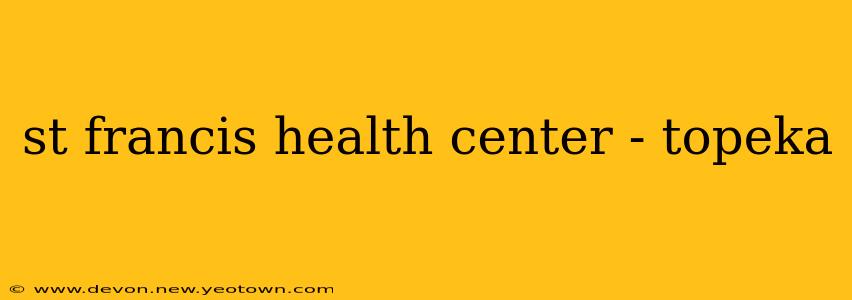 st francis health center - topeka