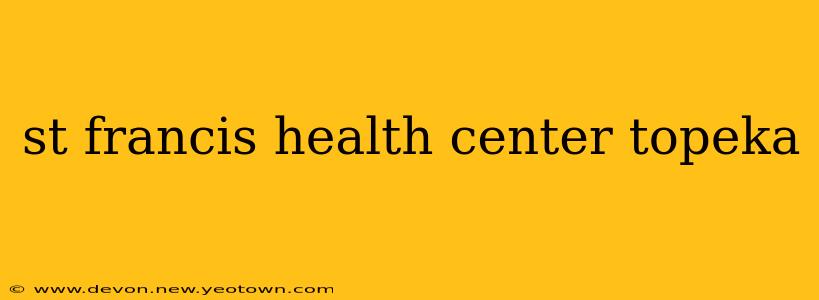 st francis health center topeka