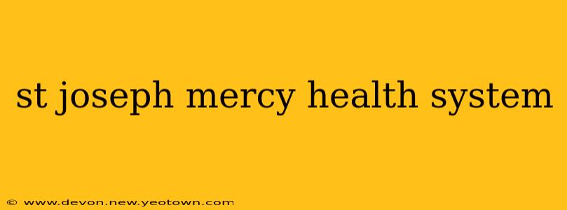 st joseph mercy health system