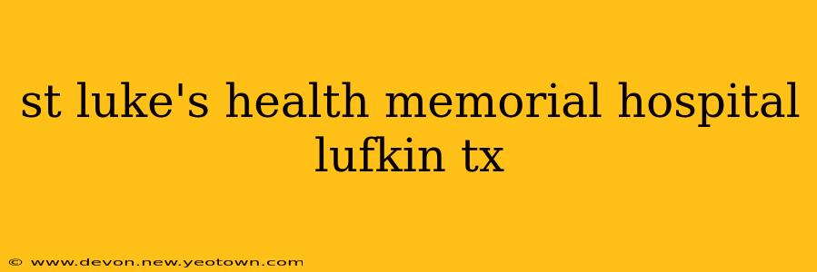 st luke's health memorial hospital lufkin tx