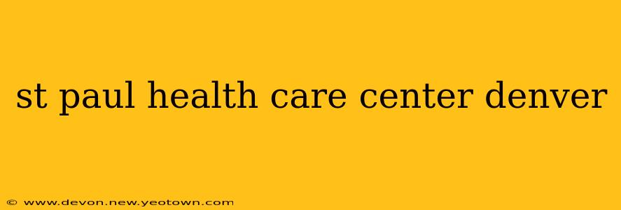 st paul health care center denver