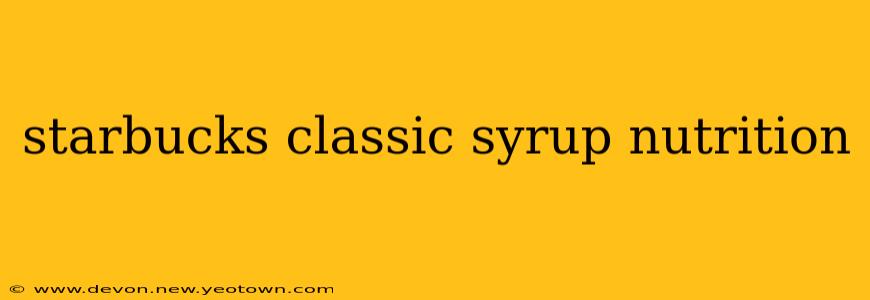 starbucks classic syrup nutrition