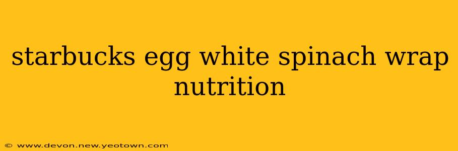 starbucks egg white spinach wrap nutrition