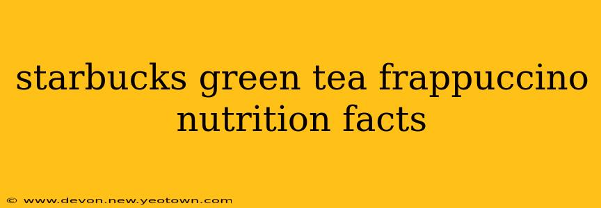 starbucks green tea frappuccino nutrition facts