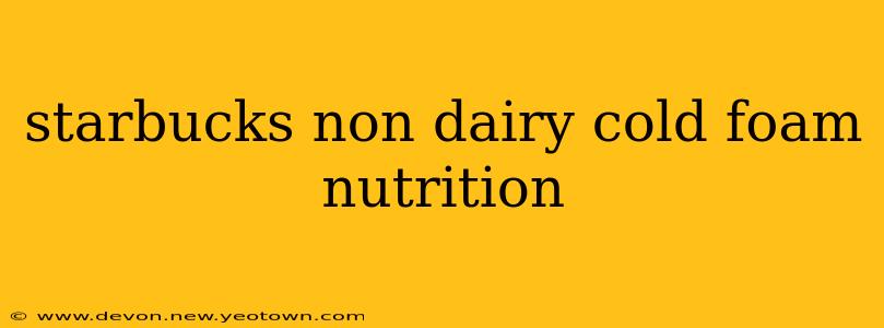 starbucks non dairy cold foam nutrition