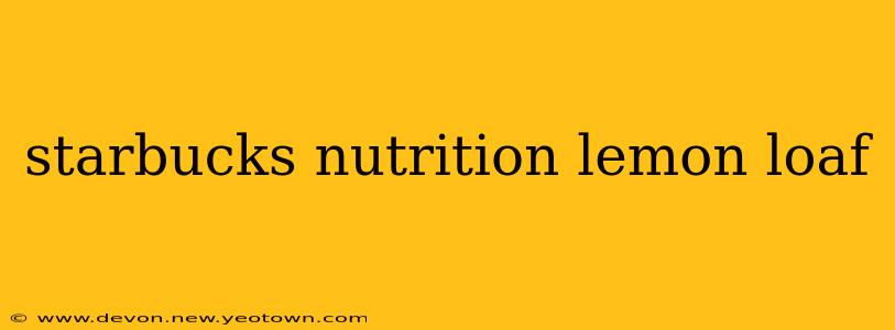 starbucks nutrition lemon loaf