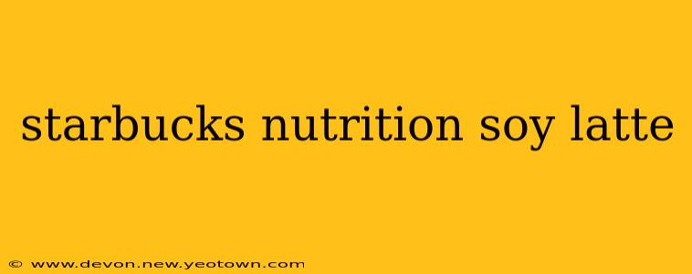 starbucks nutrition soy latte
