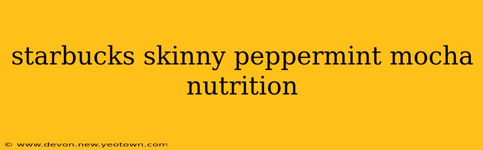 starbucks skinny peppermint mocha nutrition