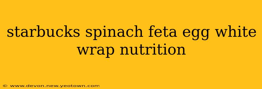 starbucks spinach feta egg white wrap nutrition