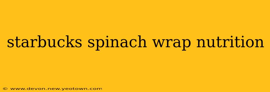 starbucks spinach wrap nutrition