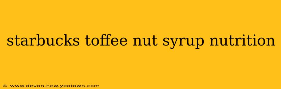 starbucks toffee nut syrup nutrition