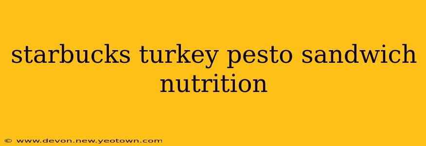 starbucks turkey pesto sandwich nutrition