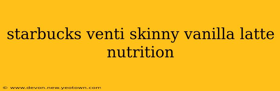 starbucks venti skinny vanilla latte nutrition