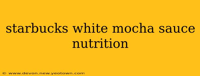 starbucks white mocha sauce nutrition