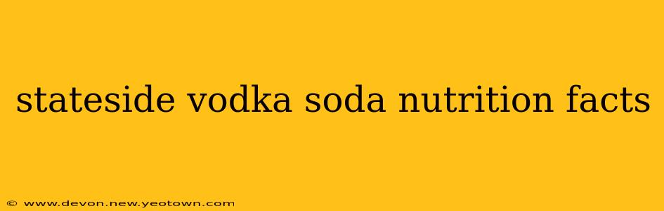 stateside vodka soda nutrition facts