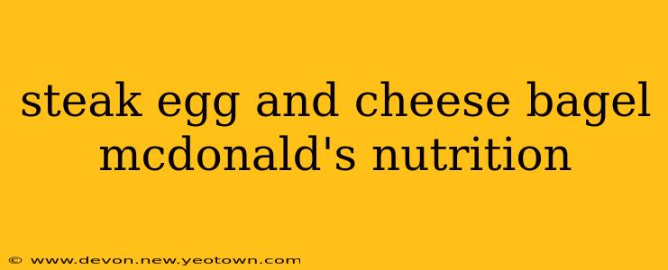 steak egg and cheese bagel mcdonald's nutrition