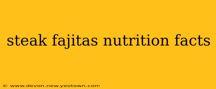 steak fajitas nutrition facts