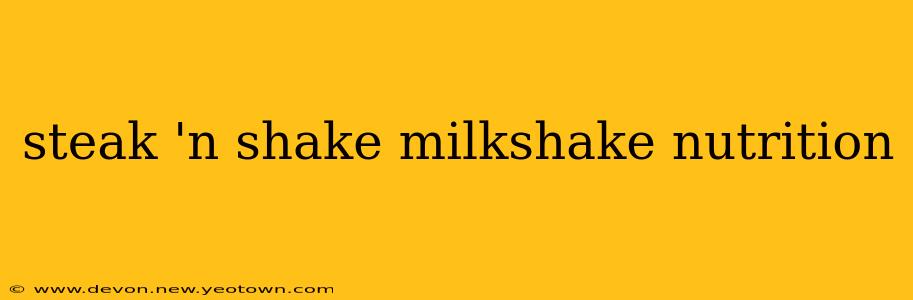 steak 'n shake milkshake nutrition